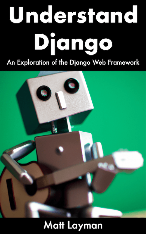 Understand Django: An Exploration of the Django Web Framework